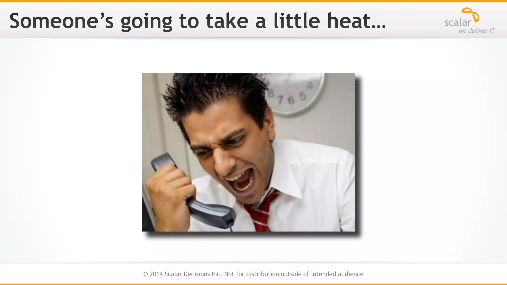 8
© 2014 Scalar Decisions Inc. Not for distribution outside of intended audience

 