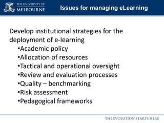  Formal spaces and structured environment, but increasing interest in cloud based technologies Time for renewal Developing strategies and processes to approach renewal of learning environment