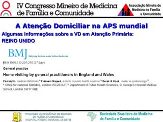 Algumas informações sobre a VD em Atenção Primária: REINO UNIDO A Atenção Domiciliar na APS mundial 