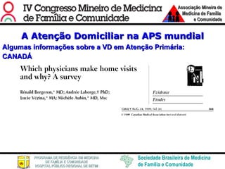 A Atenção Domiciliar na APS mundial Algumas informações sobre a VD em Atenção Primária: CANADÁ 