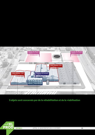 32
A P P E L À M A N I F E S T A T I O N D ’ I N T É R Ê T
OFFRE 2
LES
ATELIERS
Les ATELIERS XL PROD, c’est quoi ?
L’offre ATELIERS XL PROD est la deuxième composante du programme LES ATELIERS CLEANTECH.
Elle est complémentaire de celle des ATELIERS XL DEV.
Localisée sur le site de Kem One, cette offre aura vocation à accueillir toutes entreprises Chimie/Énergie/Environnement en phase
de pré-industrialisation ou d’industrialisation, ayant besoin d’une offre foncière pour y implanter des démonstrateurs ou des
activités de production (de plus grande échelle que celles des ATELIERS XL DEV). Les entreprises implantées sur ce site pourront
également bénéficier de services, pouvant être proposés par Kem One ou d’autres acteurs économiques de la Vallée de la Chimie
(sites de production, centres de RD, plateformes Axel’One…).
A RÉHABILITER
Halle Deltalys 1  2
2 x 1.000 m2
Halle Deltalys 3  4
2 x 1.750 m2
A VIABILISER
A VIABILISER A VIABILISER
A VIABILISER A RÉHABILITER
Foncier XL Prod 1
6.500 m2
Foncier XL Prod 2
3.500 m2
Plateaux de bureaux
3 x 600 m2
Les halles occupées
par Deltalys devront
être raccordées aux
réseaux air comprimé,
azote et électricités
haute tension.
Trois plateaux de bureaux d’environ 1 800 m2
au sein d’un bâtiment situé à proximité de deux
emprises foncières et partagé avec une/des
autre(s) entreprise(s) dans la filière Chimie/Énergie/
Environnement. Ce bâtiment, destiné à accueillir
les fonctions support des industriels implantés sur
les fonciers (jusqu’à 150 salariés), sera réhabilité
dans le cadre de cette opération.
Deux emprises foncières, de 6 500
et 3 500 m2
, seront connectées, sur
demande, aux principales utilités
industrielles afin de faciliter les
installations des futurs locataires.
Divisibles ou cumulables, ces unités
foncières permettront d’accueillir de
petites unités industrielles productives.
3 objets sont concernés par de la réhabilitation et de la viabilisation
 