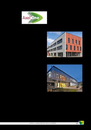 53
A P P E L À M A N I F E S T A T I O N D ’ I N T É R Ê T
Axel’One est une plateforme d’innovation collaborative
(labélisée en 2010) dans les domaines des procédés
propres et des matériaux innovants permettant
d’accueillir (sur des durées de 3 ans environ,
renouvelables) des acteurs industriels et académiques
pour mener à bien leurs projets collaboratifs avec leurs
équipes et des équipements dédiés.
Ce projet est issu de la réflexion des acteurs Université
de Lyon, industriels, IFP Énergies Nouvelles sur les
problématiques et objectifs partagés de la chimie et de
l’environnement portés par le pôle Axelera. Des projets RD
collaboratifs emblématiques ont alors été identifiés pour
proposer une chimie durable à forte valeur ajoutée.
Axel’One est constituée en association, les membres
fondateurs en sont Solvay, IFP Énergies Nouvelles, INSA de
Lyon, Université Lyon 1, CPE Lyon, le CNRS, l’ENS Lyon et Suez
Environnement. En 2018, des membres premium ont rejoint
Axel’One : Elkem Silicones et Addisseo.
Axel’One se décline en 3 modules, sur 3 sites dédiés à la RD,
le choix de chacun des sites répondant à une logique de
spécialisation et d’échelle de démonstration :

le Campus LyonTech-La Doua, avec la plateforme
Axel’One Campus (recherche amont),

la Vallée de la Chimie, avec 2 plateformes collaboratives :
- 
module PPI (plateforme procédés innovants) dédié aux
procédés propres, situé à Solaize, sur le site de l’IFPEN,
inauguré en décembre 2014,
- 
module PMI (plateforme matériaux innovants) dédié
aux matériaux innovants, situé à Saint-Fons sur
l’emprise du Centre de recherche de Solvay.
Axel’One PMI Saint-Fons
Axel’One Campus
ANNEXE 5
 