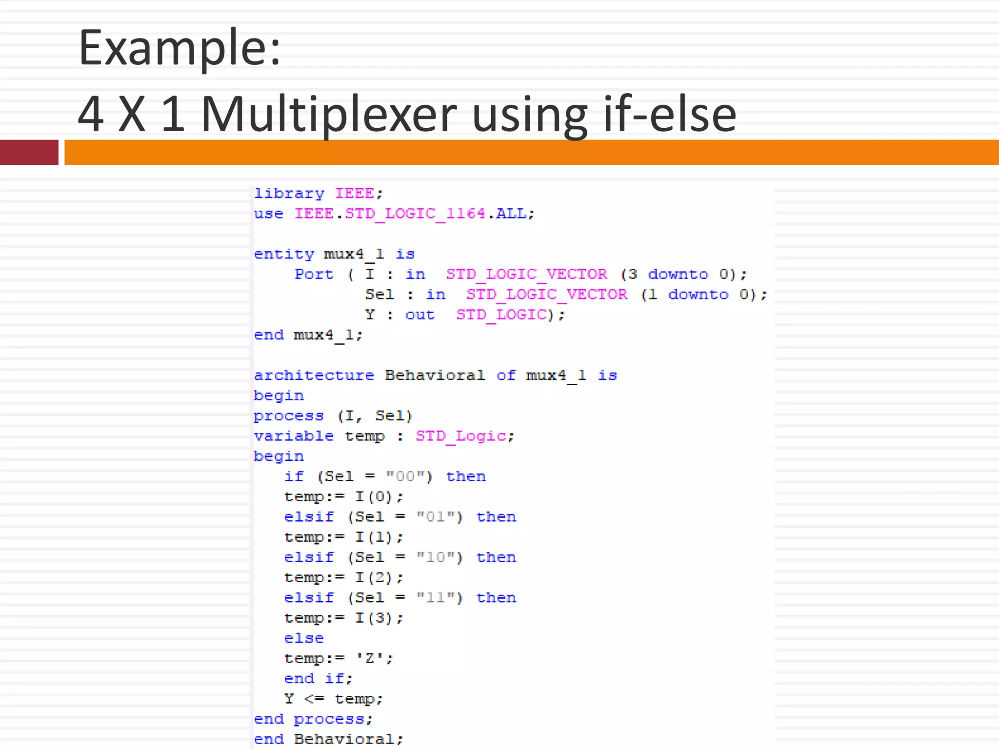 Example:
4 X 1 Multiplexer using if-else
 