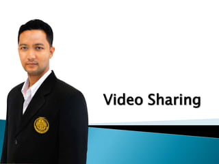 Video Sharing
 