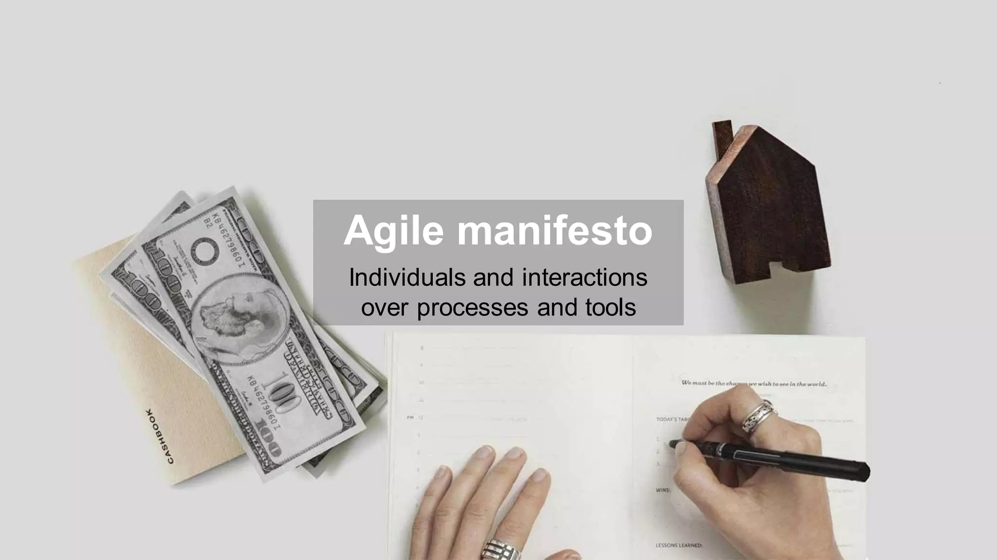Agile manifesto
Individuals and interactions
over processes and tools
 