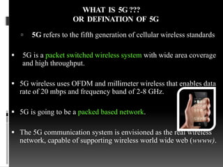 OBJETIVES OF5G
 5G being developed to accommodate QoS rate requirements
set by further development of existing 4G applica...