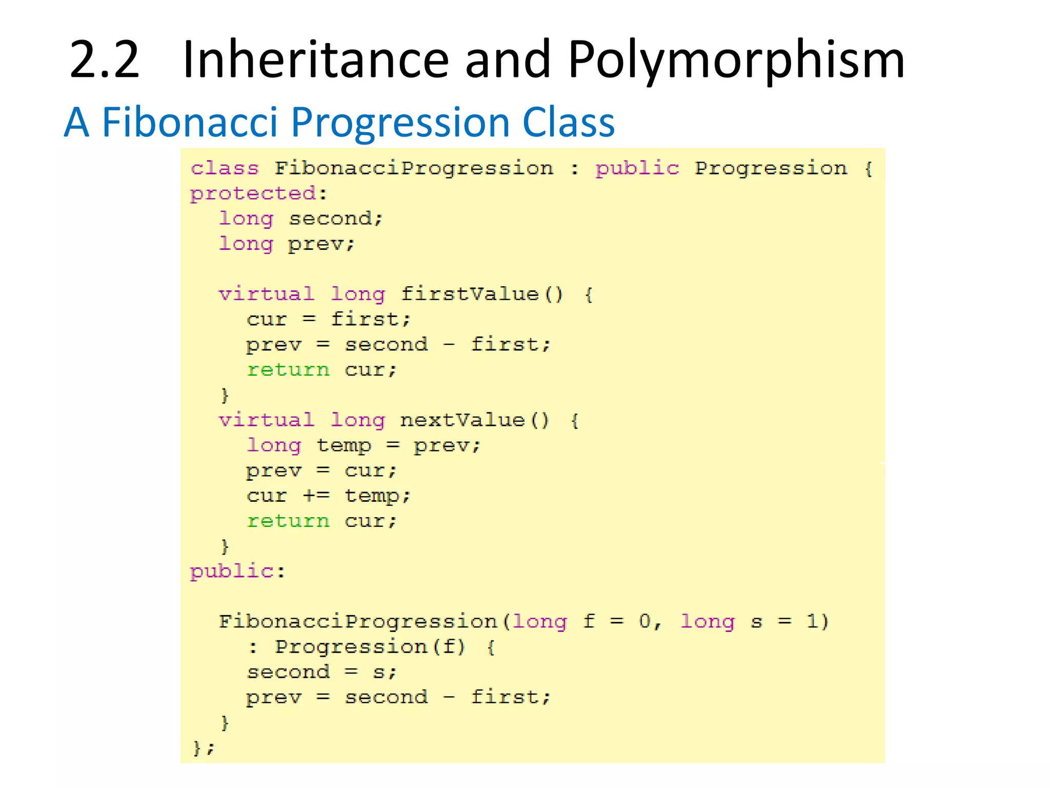 2.2 Inheritance and Polymorphism
A Fibonacci Progression Class
 