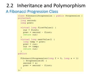 2.2 Inheritance and Polymorphism
A Fibonacci Progression Class
 