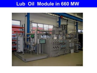 OIL MODULE
example
Lub Oil Module in 660 MW
 