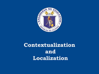 Contextualization
and
Localization
 