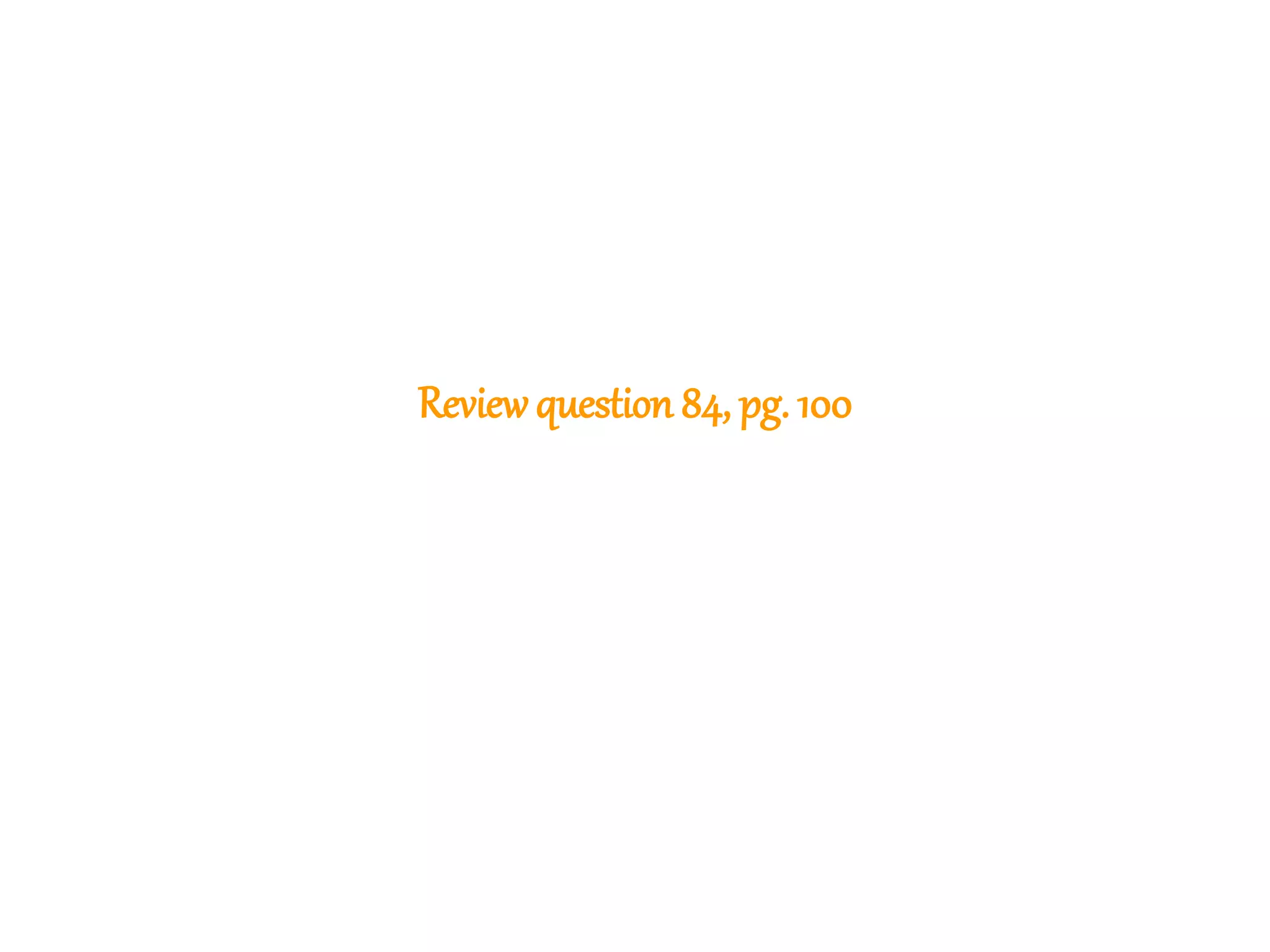 208
Reviewquestion 84, pg. 100
 