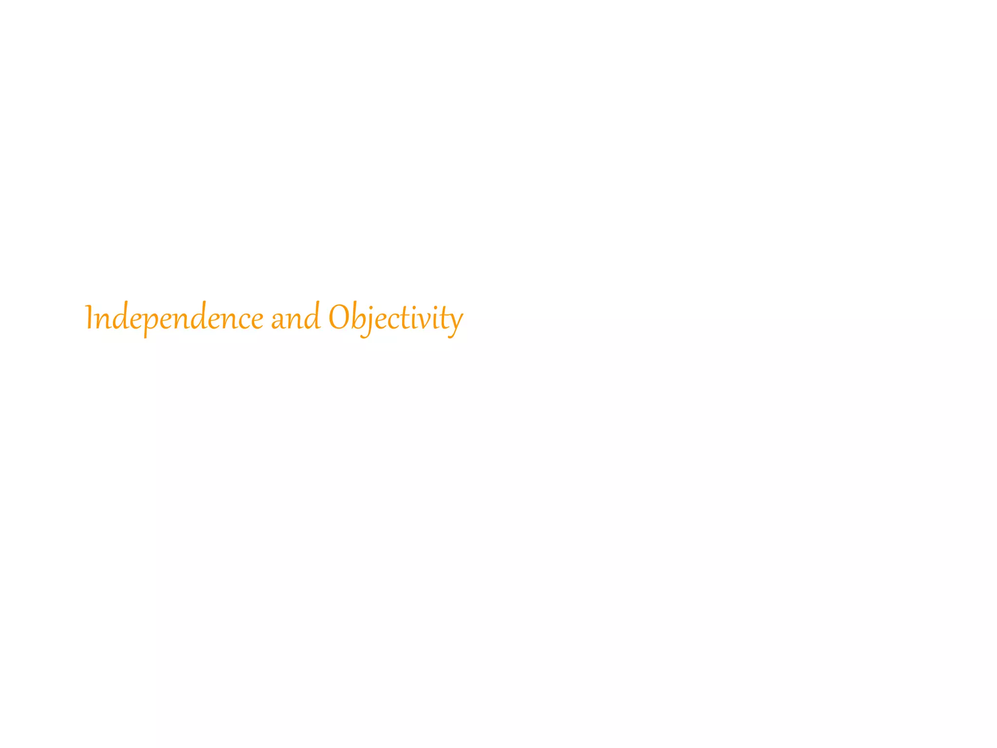 22
Independence and Objectivity
22
 