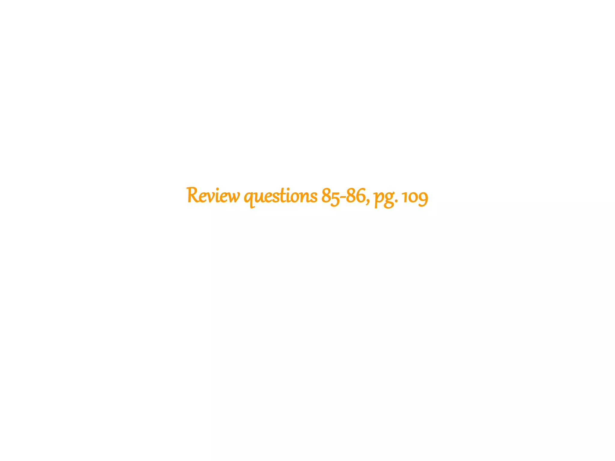 233
Reviewquestions 85-86, pg. 109
 