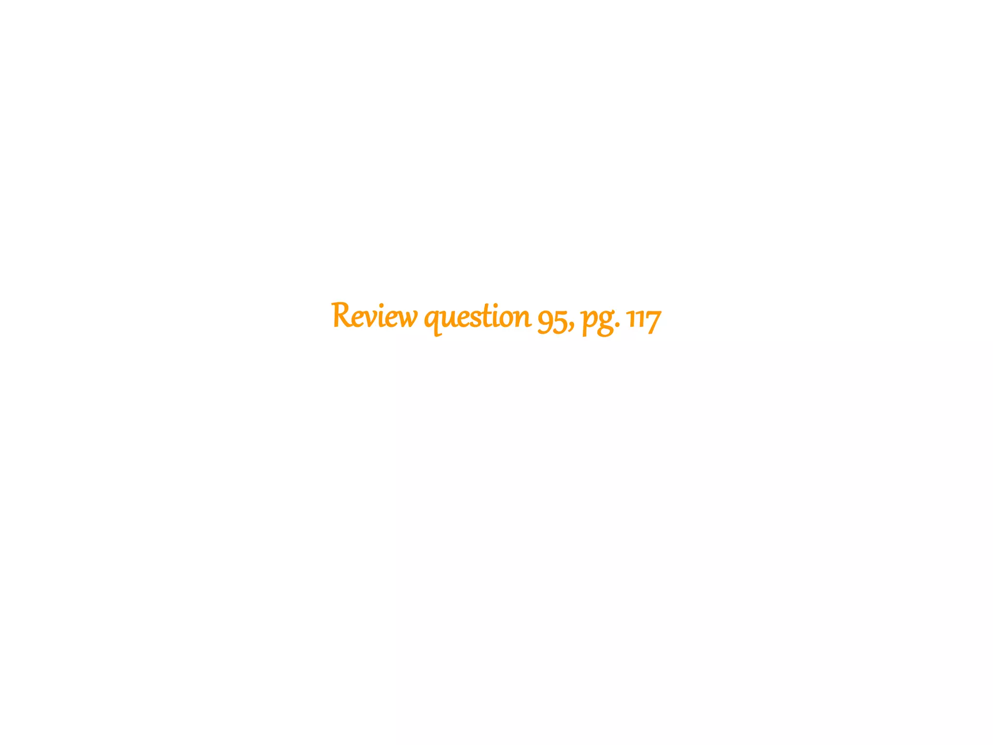 255
Reviewquestion 95, pg. 117
 