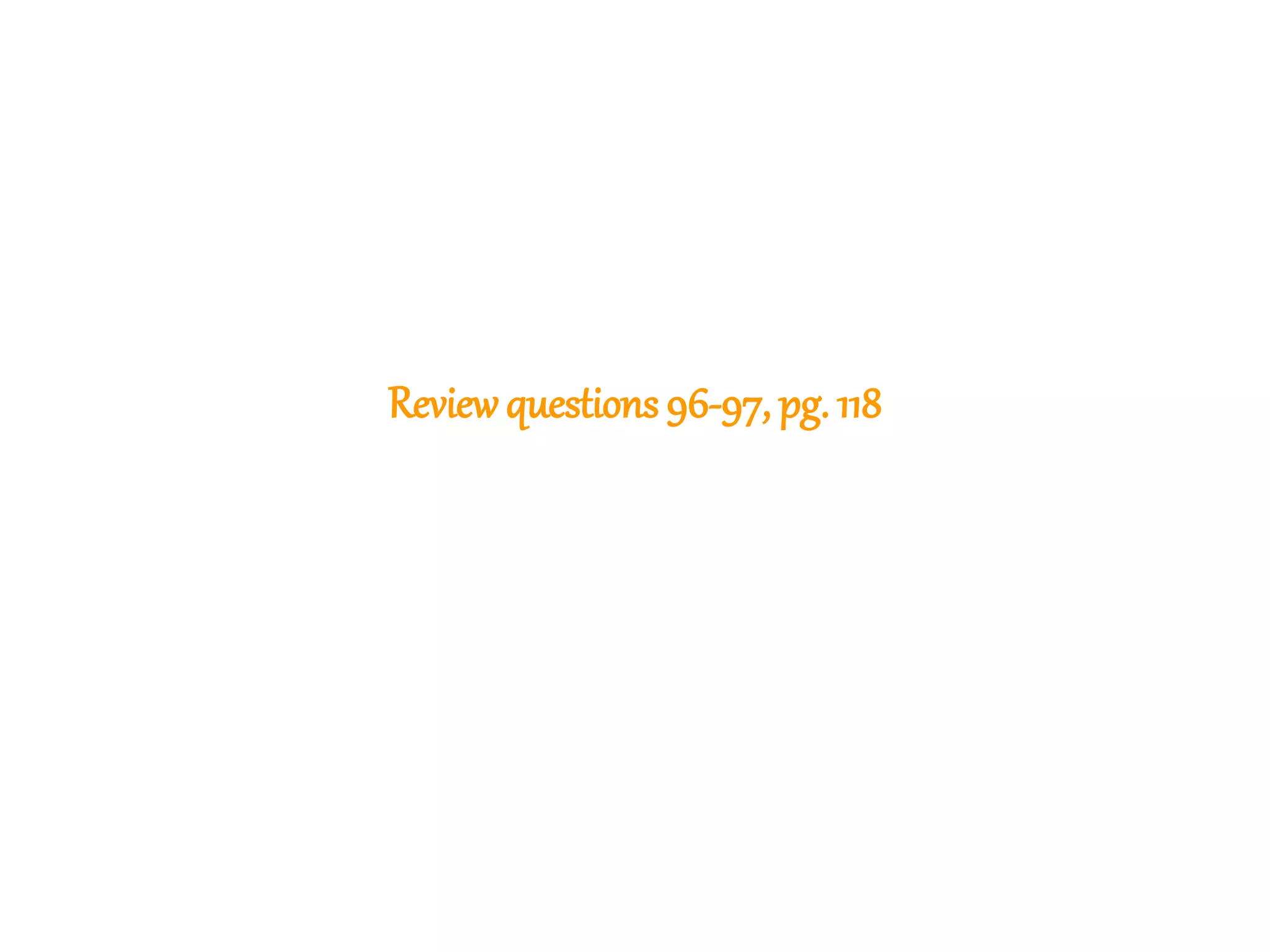 258
Reviewquestions 96-97, pg. 118
 