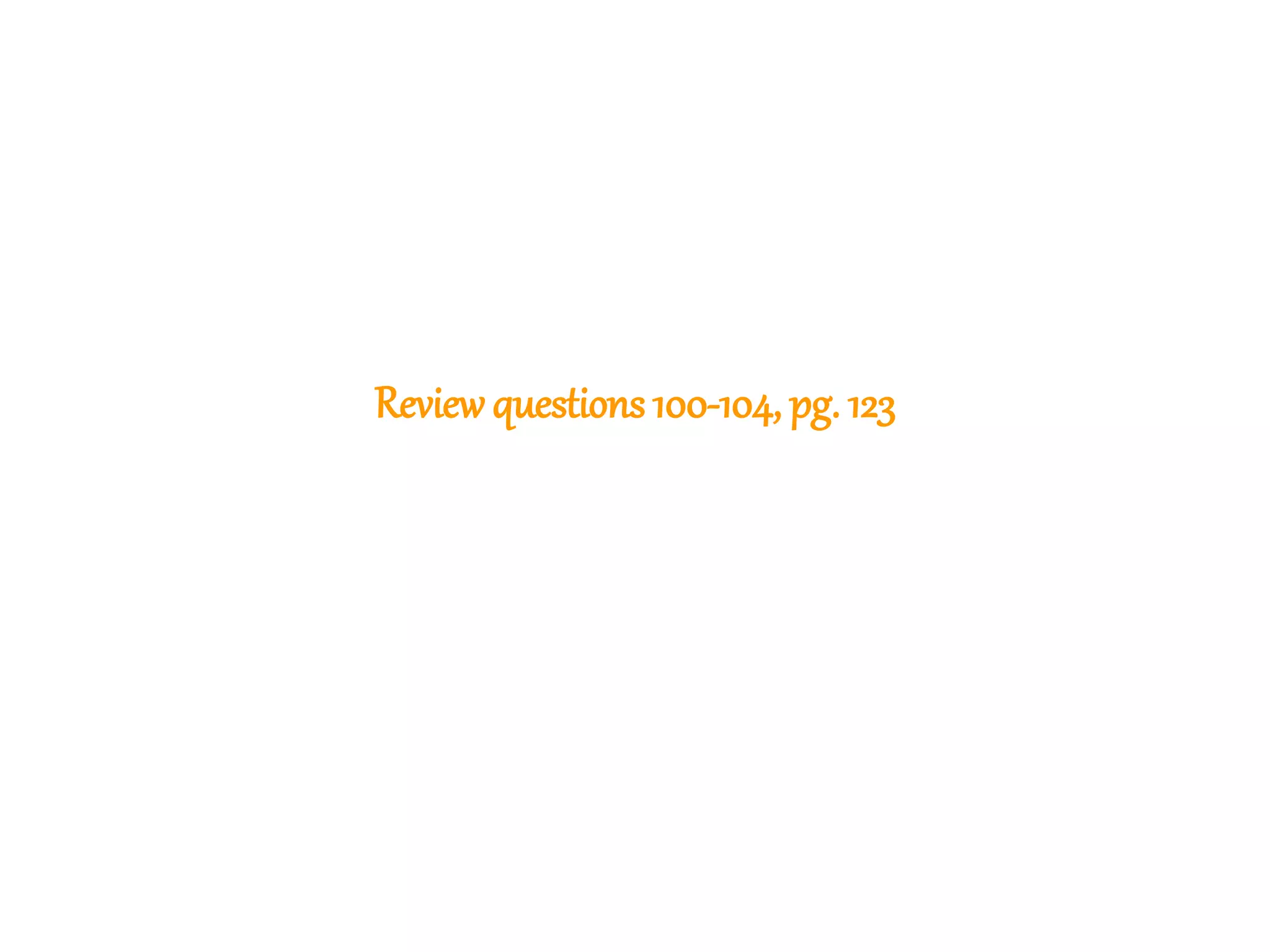 278
Reviewquestions 100-104, pg. 123
 