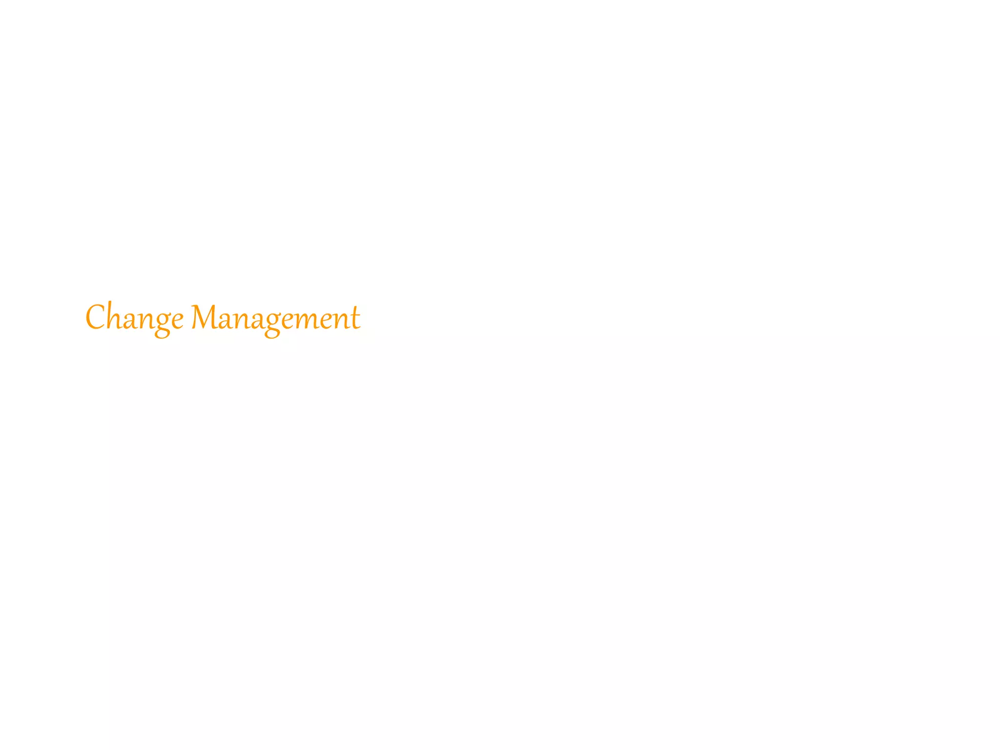 279
Change Management
 
