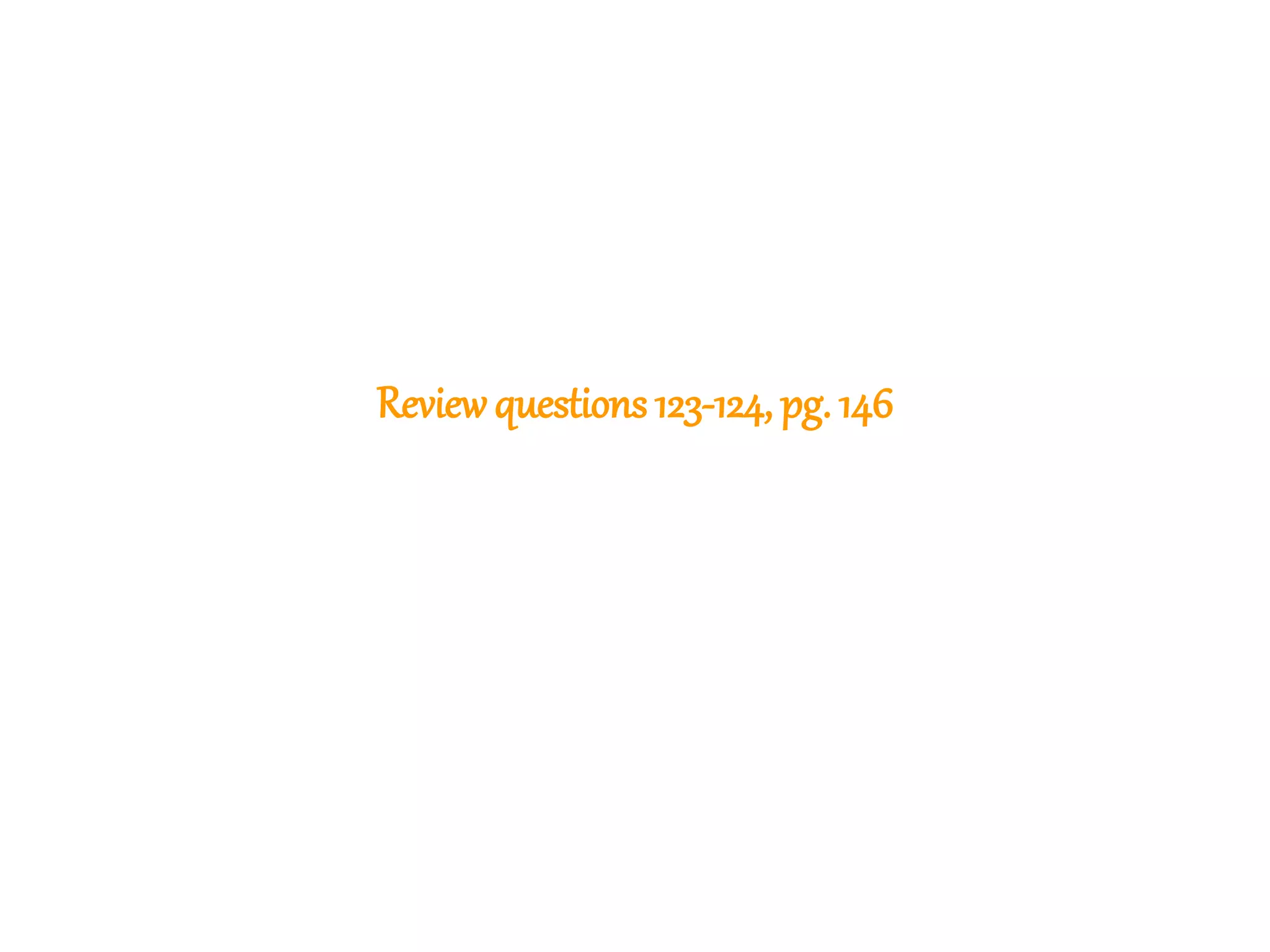 328
Reviewquestions 123-124, pg. 146
 