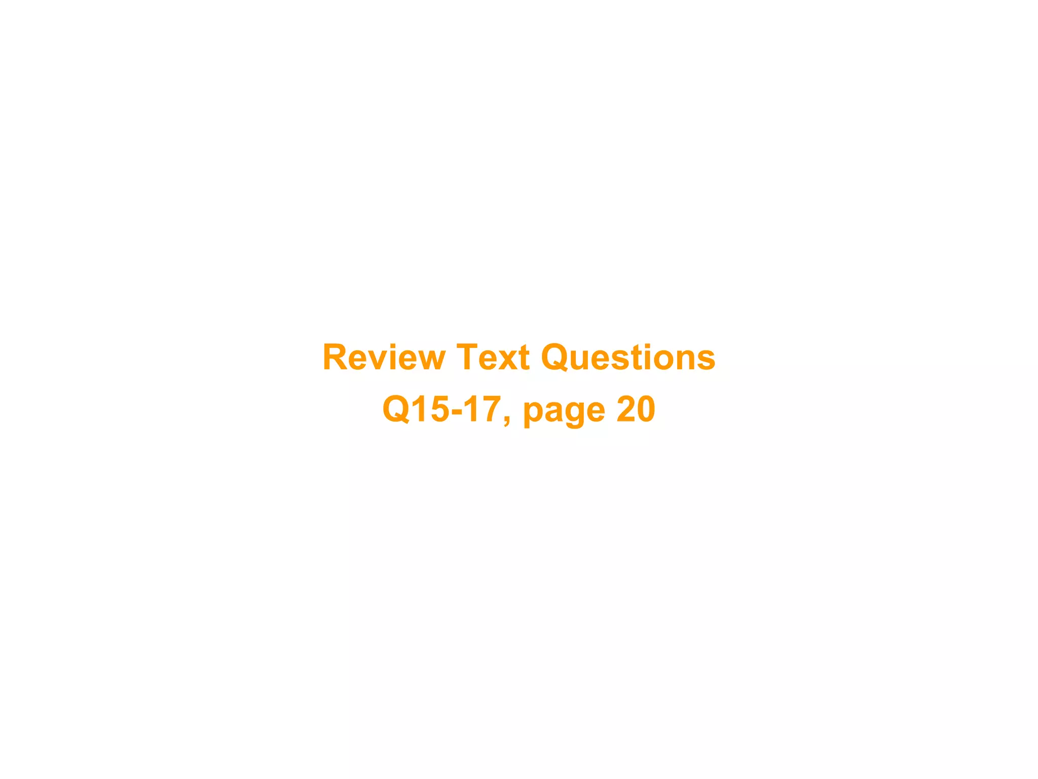 38
Review Text Questions
Q15-17, page 20
 