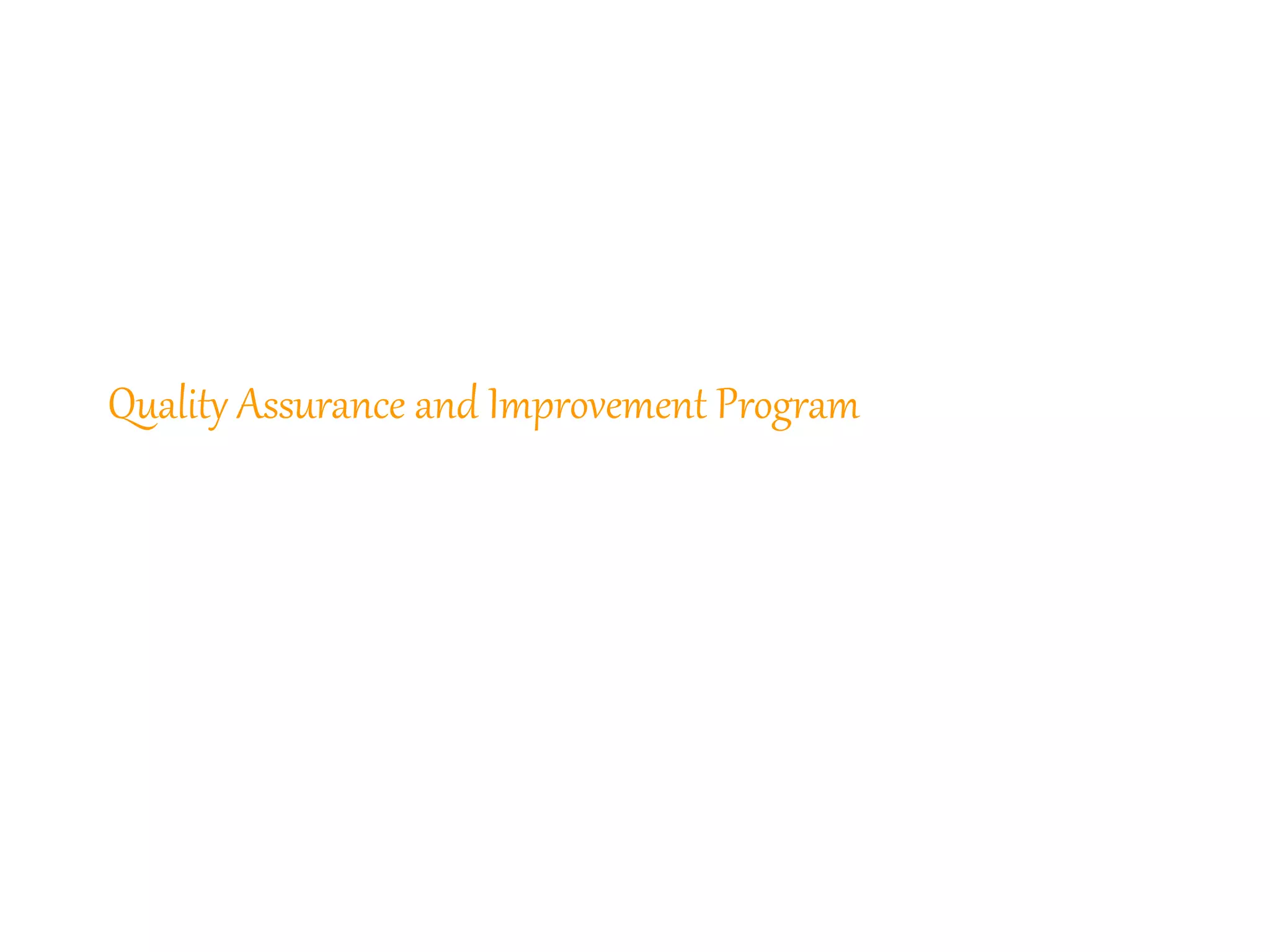 40
Quality Assurance and Improvement Program
40
 