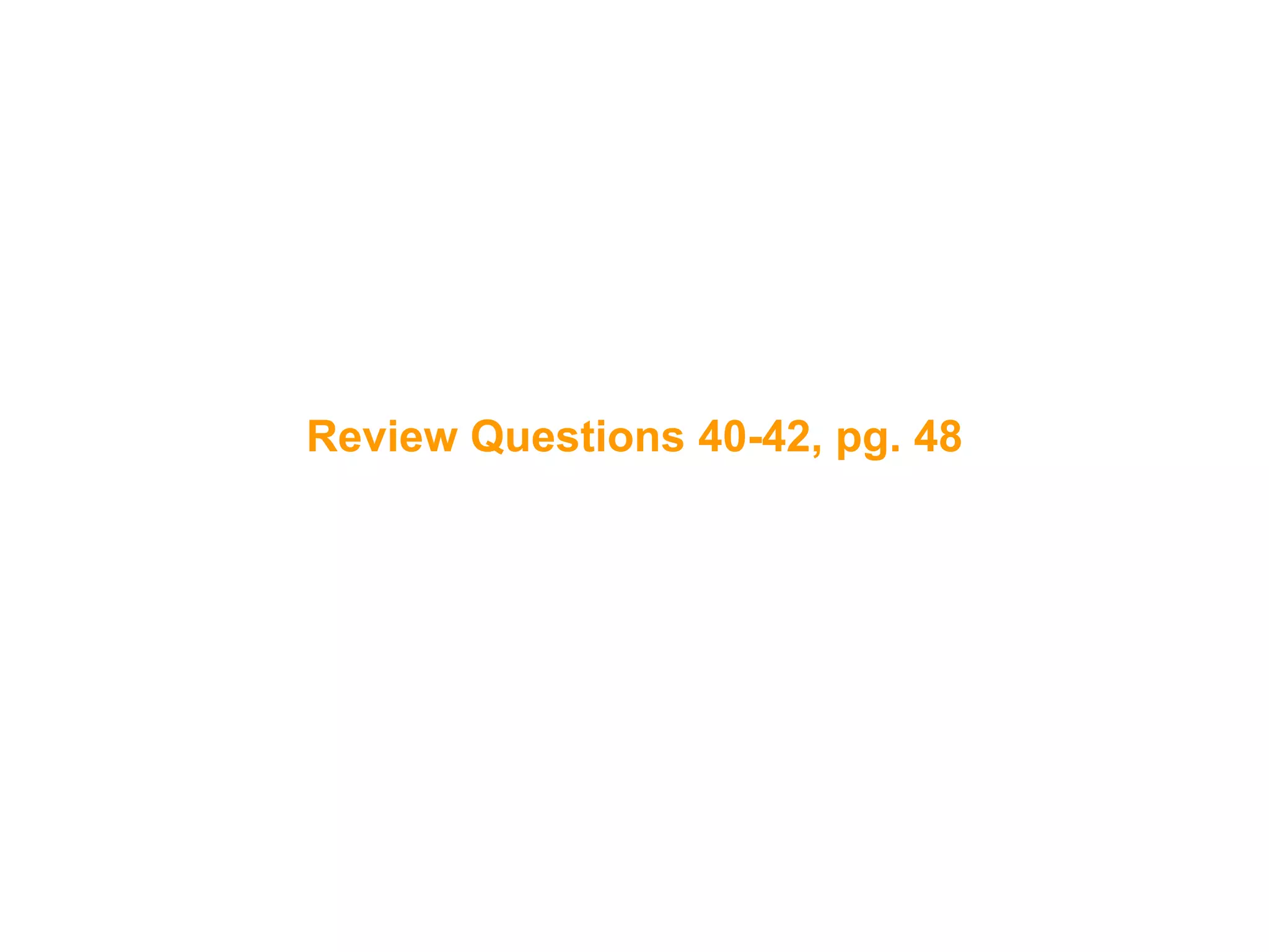 90
Review Questions 40-42, pg. 48
 