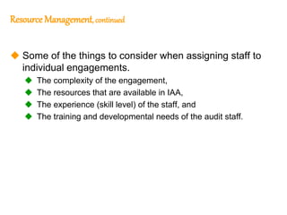 67
67
Resource Management, continued
 Some of the things to consider when assigning staff to
individual engagements.
 Th...