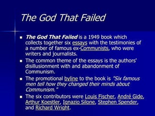 The God That Failed
 The God That Failed is a 1949 book which
collects together six essays with the testimonies of
a numb...