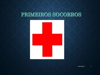 10/04/2023 1
PRIMEIROS SOCORROS
 
