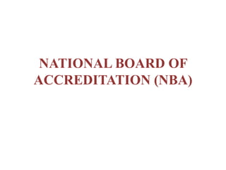 NATIONAL BOARD OF
ACCREDITATION (NBA)
 