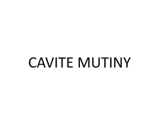 CAVITE MUTINY
 