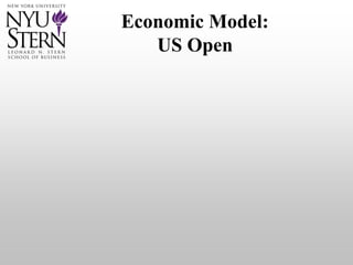 Economic Model:
US Open
 