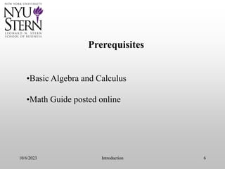 10/6/2023 Introduction 6
Prerequisites
•Basic Algebra and Calculus
•Math Guide posted online
 