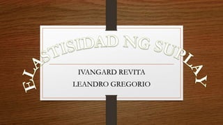 IVANGARD REVITA
LEANDRO GREGORIO
 