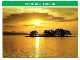 CANTO DE OFERTORIO
 