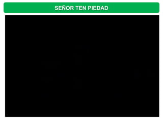 SEÑOR TEN PIEDAD
 