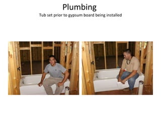 Plumbing  Tub set prior to gypsum board being installed 