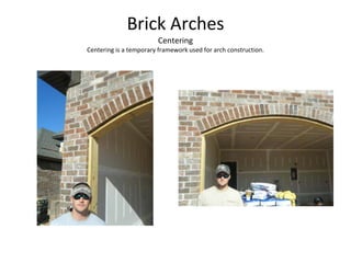 Brick Arches Centering Centering is a temporary framework used for arch construction. 