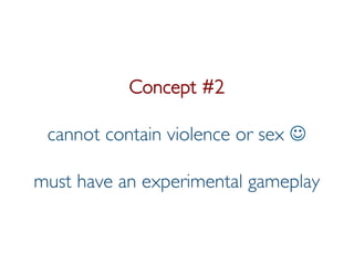 Prof. Pier Luca Lanzi
Concept #2
cannot contain violence or sex J
must have an experimental gameplay
 