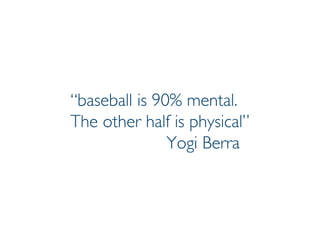 Prof. Pier Luca Lanzi
“baseball is 90% mental.
The other half is physical”
Yogi Berra
 