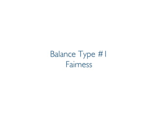 Prof. Pier Luca Lanzi
Balance Type #1
Fairness
 