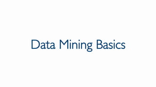 Data Mining Basics
 