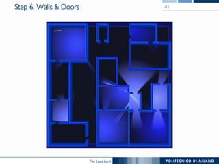 Pier Luca Lanzi
Step 6. Walls & Doors 41
 