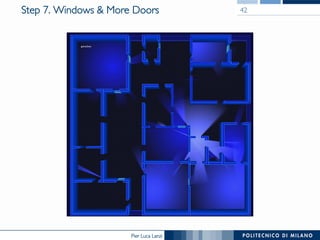 Pier Luca Lanzi
Step 7. Windows & More Doors 42
 