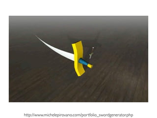 Pier Luca Lanzihttp://www.michelepirovano.com/portfolio_swordgenerator.php
 