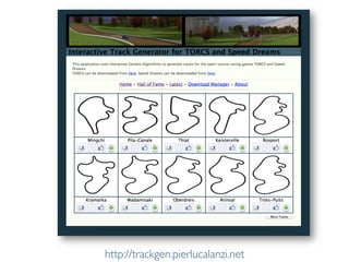Pier Luca Lanzi e Michele Pirovano – Codemotion Milan November 2015http://trackgen.pierlucalanzi.net
 