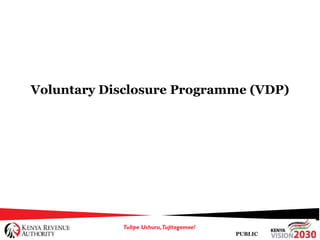 PUBLIC
Voluntary Disclosure Programme (VDP)
 