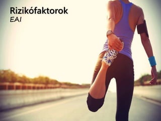 Rizikófaktorok
EAI
 