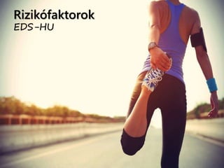 Rizikófaktorok
EDS-HU
 