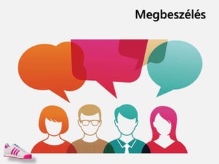 Megbeszélés
 