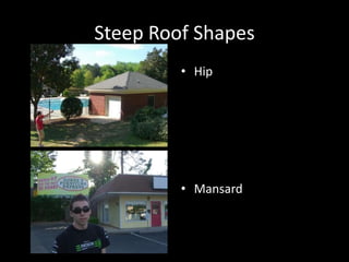 Steep Roof ShapesHipMansard